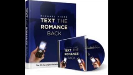 Text the Romance Back Review -- Is it a Scam ? | Does it Works ?