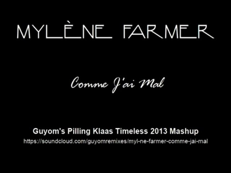 Mylène Farmer - Comme J'ai Mal (Guyom's Pilling Klaas Timeless 2013 Mashup)