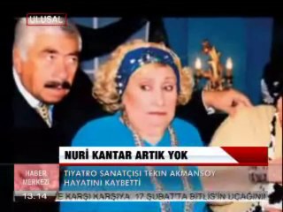 NURİ KANTAR ARTIK YOK