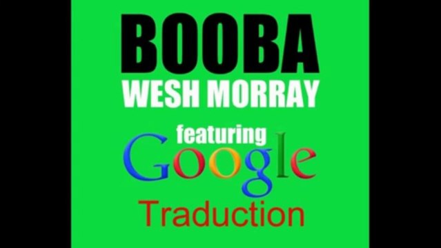 Booba Feat Google Traduction Wesh Morray