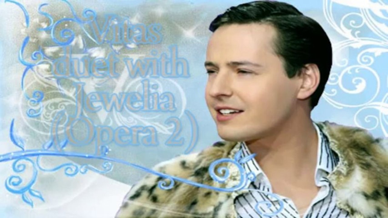 Vitas duet with Jewelia(Opera 2)