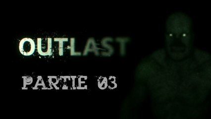 [Horreur] Outlast - PC - 03