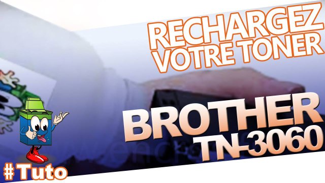 Comment bien recharger une cartouche toner Brother TN3060