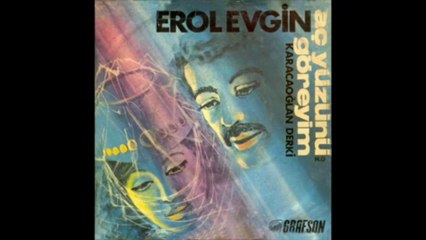 Erol Evgin - Karacaoğlan Derki & Aç Yüzünü Göreyim