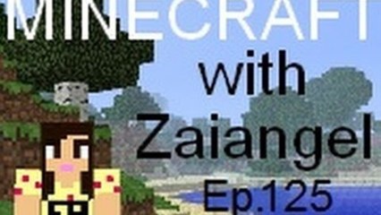 Minecraft with Zaiangel Ep. 125 Trade With Me MAN! Girl Power :D