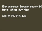 elan mercado gurgaon 9873471133 retail shops in gurgaon