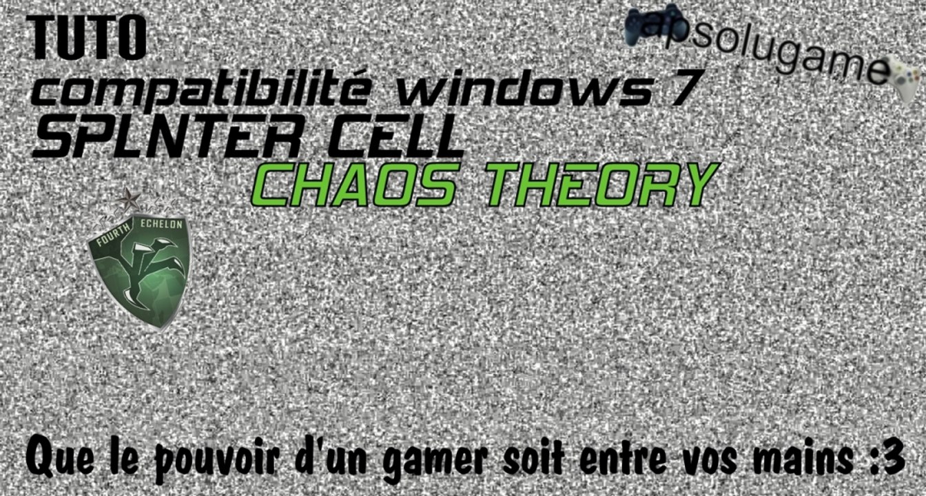 Tuto - Splinter cell : Chaos Theory - Windows 7