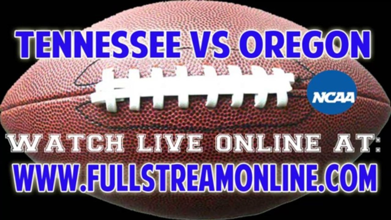 Watch Tennessee Volunteers vs Oregon Ducks Live Stream Online