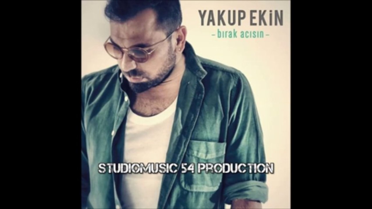 Yakup Ekin - Bırak Acısın