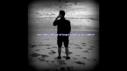 José mota(affraid of forget you)