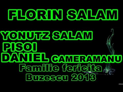 LIVE FLORIN SALAM - FAMILIE FERICITA - BUZESCU 2013 - BY YONUTZ SALAM