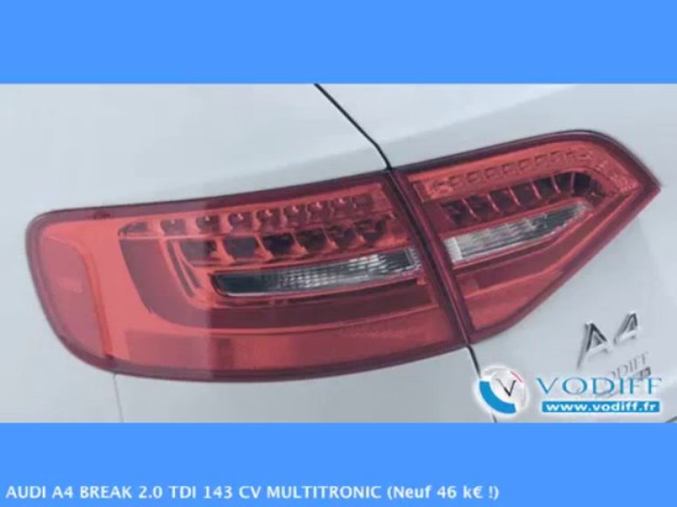 VODIFF : AUDI OCCASION ALSACE : AUDI A4 BREAK 2.0 TDI 143 CV MULTITRONIC (Neuf 46 k€ !)