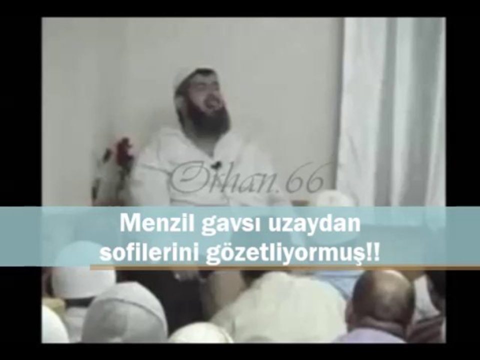 Menzil gavsı uzaydan sofilerini gözetliyormuş!!