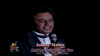 Johnny Mathis - And Her Mother Came Too