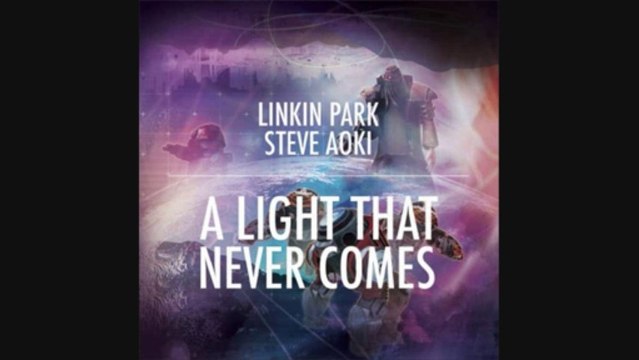 Linkin Park & Steve Aoki - A light that never comes