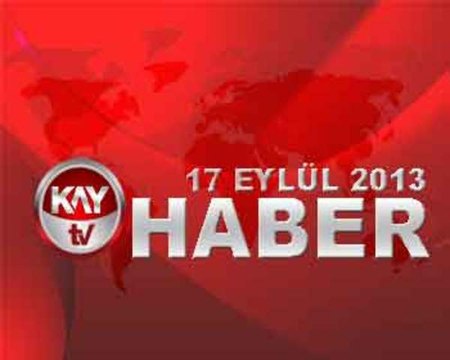 KAYTV ANA HABER BÜLTENİ 17 EYLUL 2013 HABER