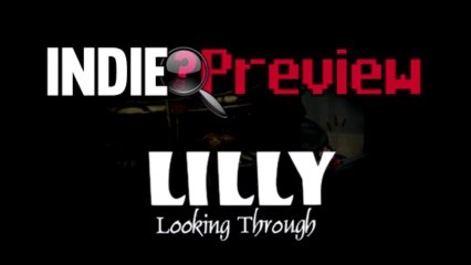 Indie Preview - Lilly Looking Through