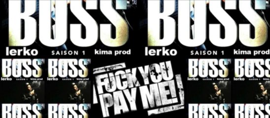 4.LERKO(FUCK YOU PAY ME)KIMA PROD-BOSS SAISON 1