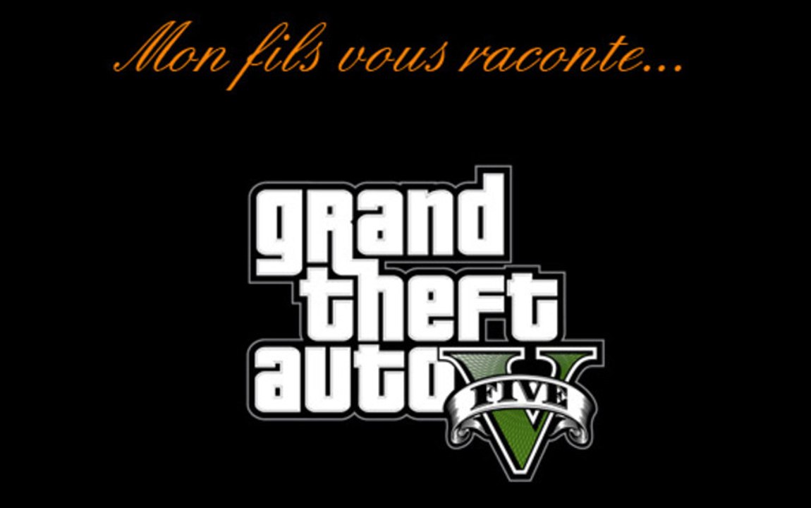 Mon fils vous raconte... GTA V
