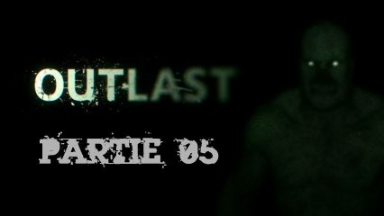 [Horreur] Outlast - PC - 05