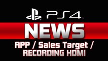 PS4 NEWS: Sales Target / Recording HDMI Gameplay / Playstation App