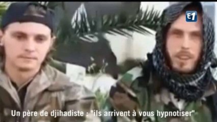Un père de djihadiste : "ils arrivent à vous hypnotiser"