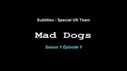 [Série-2011] Mad Dogs Vostfr S01E01 Bienvenue chez Alvo