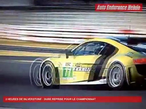 Auto Endurance Hebdo [2 Heures de Silverstone Saison 2]
