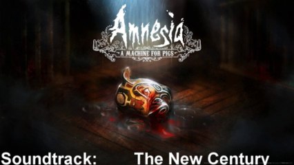 Amnesia A Machine For Pigs Soundtrack 44 The New Century