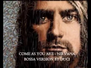 COME AS YOU ARE - BOSSA VERSION BY DUCI