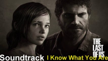 Last of Us Soundtrack 15 I Know What You Are