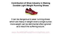 Durable Running Shoes Contribution of Shoes Industry in Making Durable Light Weight Running Shoes