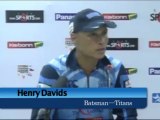 Titans batsman Henry Davids post match conference