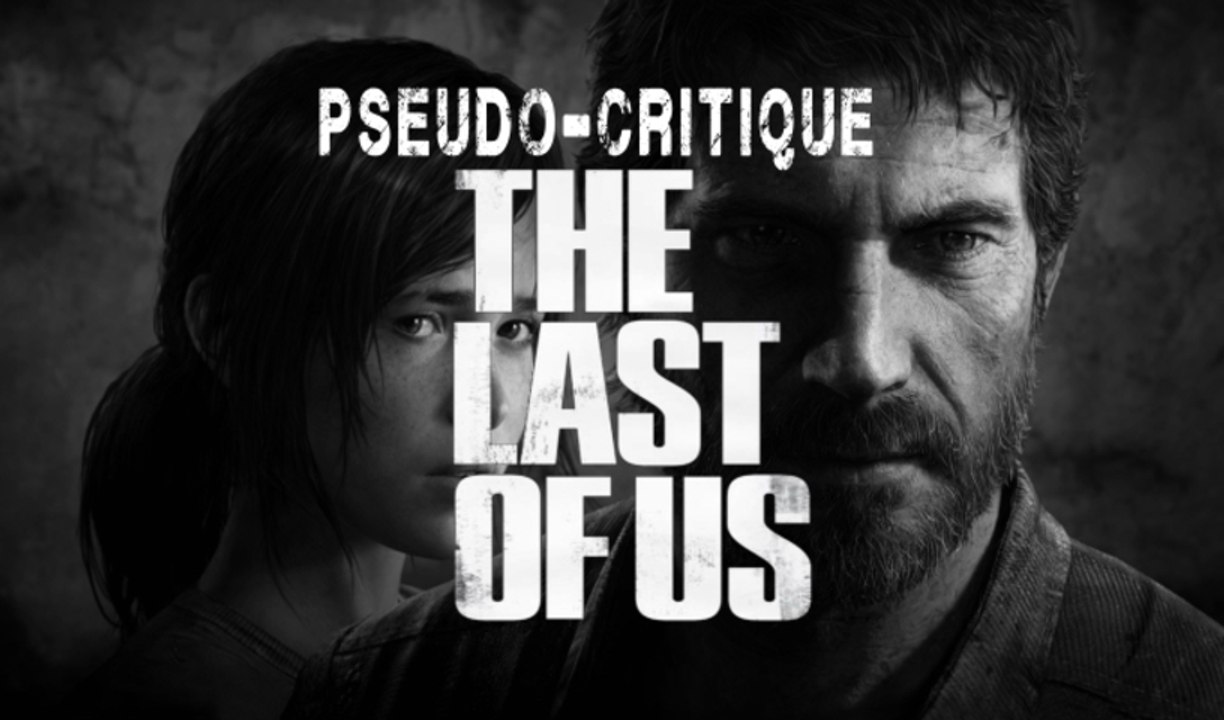 Pseudo-Critique : The Last of Us
