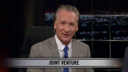Real Time with Bill Maher: New Rule - Joint Venture