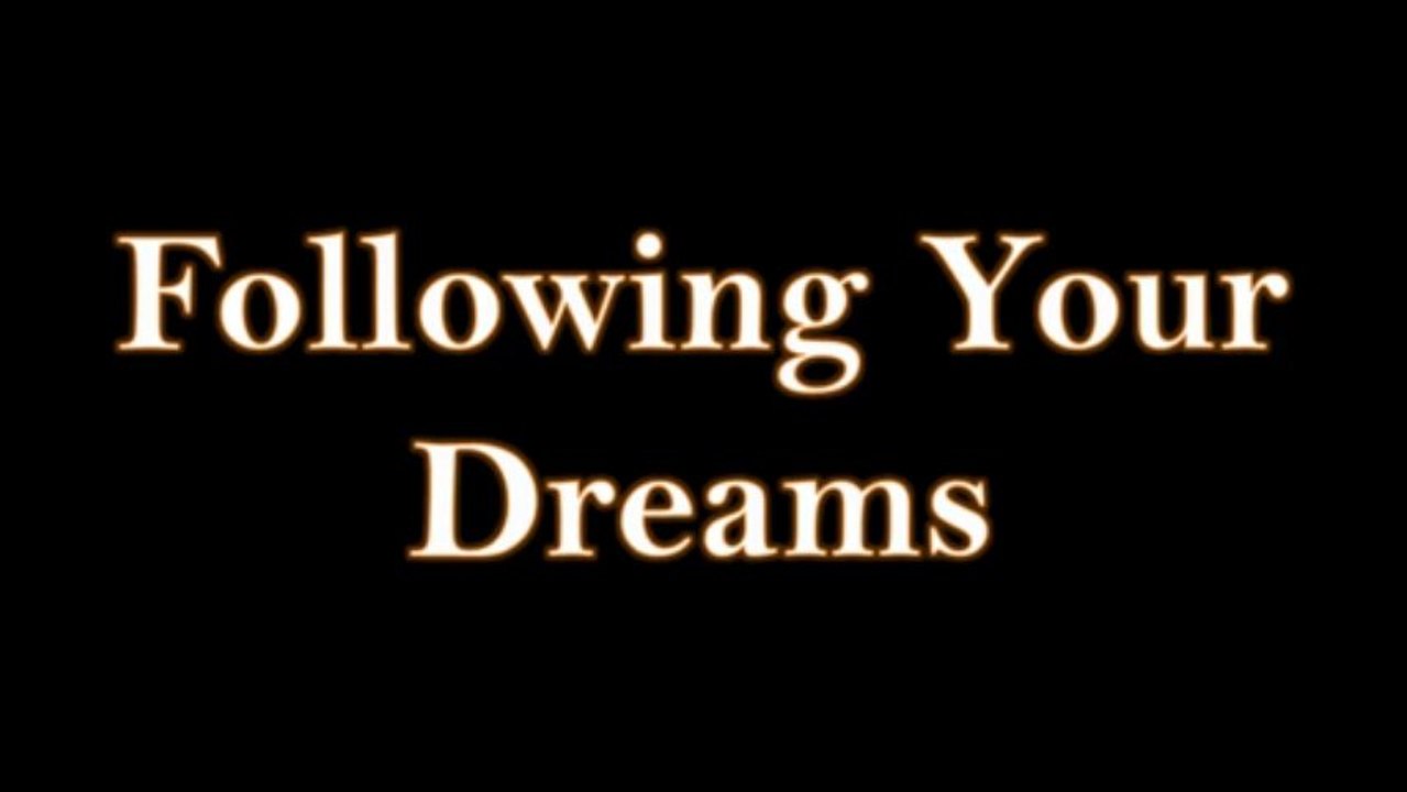 Following Your Dreams