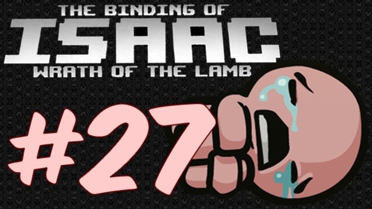 Gringo joue à : The binding of Isaac - Wrath of the lamb [Épisode 27 - 1up!]