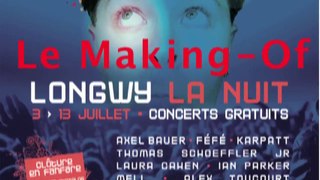 Making Of, festival Longwy La Nuit 2013