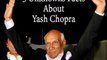 5 Unknown Facts About Yash Chopra
