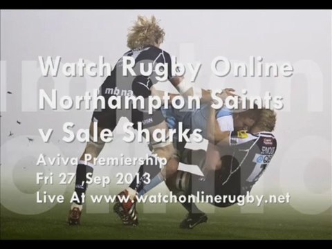 2013 Northampton Saints vs Sale Sharks Live Rugby