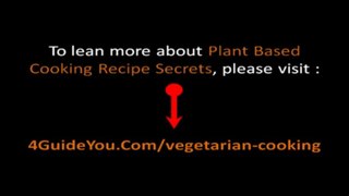 Plant Based Cooking Recipe Secrets