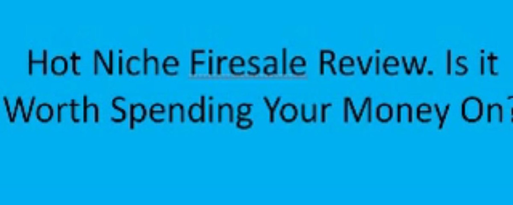 Wait! Before You Get "Hot Niche Firesale Software" watch our Hot Niche Firesale Review!