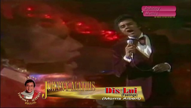 Johnny Mathis - Dis Lui (Feelings)