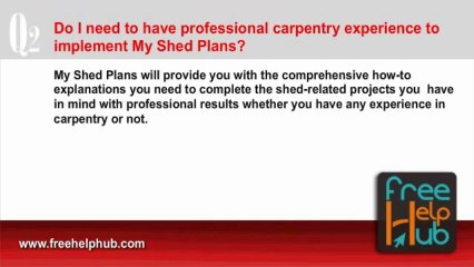 Does My Shed Plans require carpentry experience? ANSWER