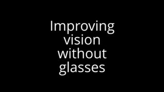 Improving vision without glasses