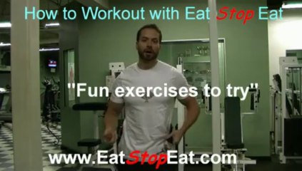 How to workout with Eat Stop Eat - Fun Exercises to try