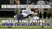 Watch New England Patriots vs Atlanta Falcons Live NFL Game Online