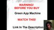 WARNING! Green App Machine  WATCH THIS - Green App Machine