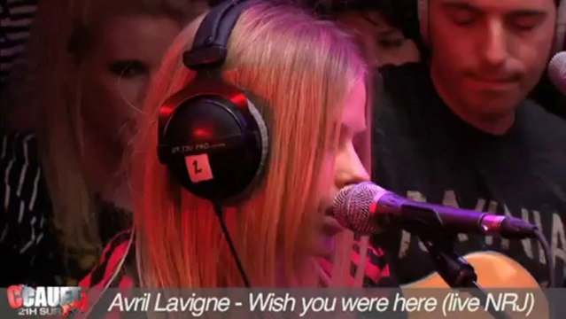 Avril Lavigne - Wish you were here - Live - C'Cauet sur NRJ