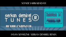 Soner Sarıkabadayı - İnsan Sevmezmi feat. Serkan Demirel Remix